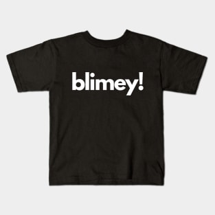 Blimey! Kids T-Shirt